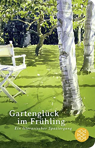 Gartenglück im Frühling: Ein literarischer Spaziergang von FISCHER Taschenbuch